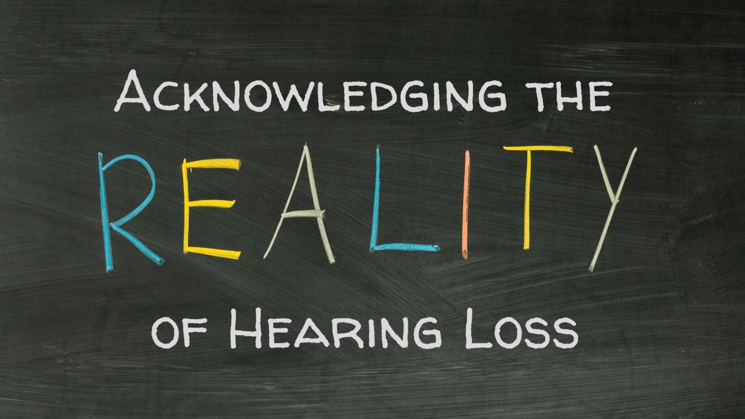 Acknowledging the Reality of Hearing Loss (1)