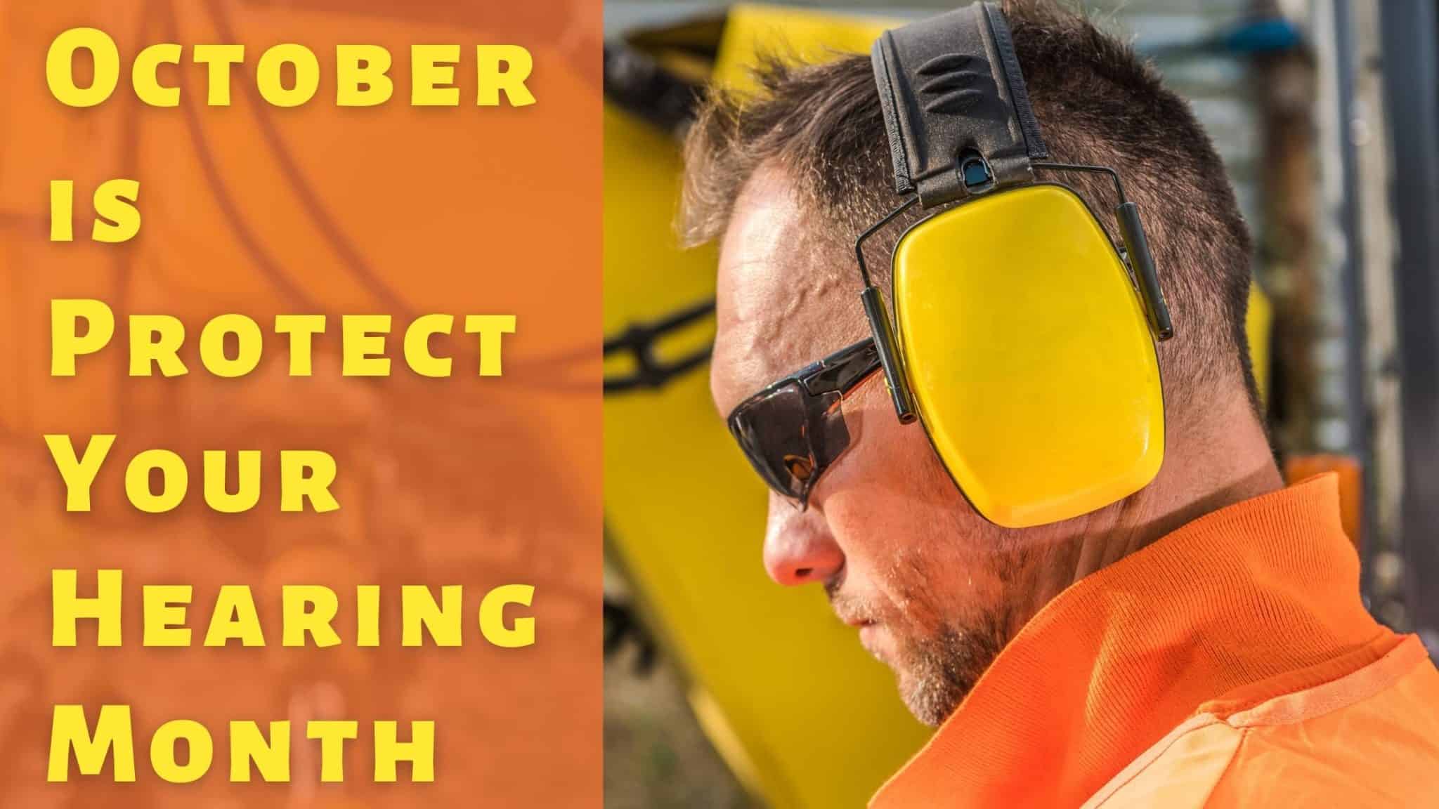 October is Protect Your Hearing Month Hearing Consultants Inc